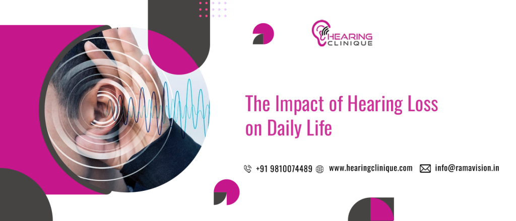 The Impact of Hearing Loss on Daily Life