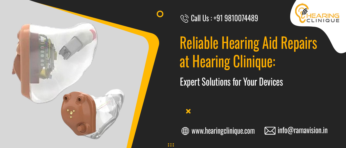 Reliable Hearing Aid Repairs at Hearing Clinique: Expert Solutions for Your Devices