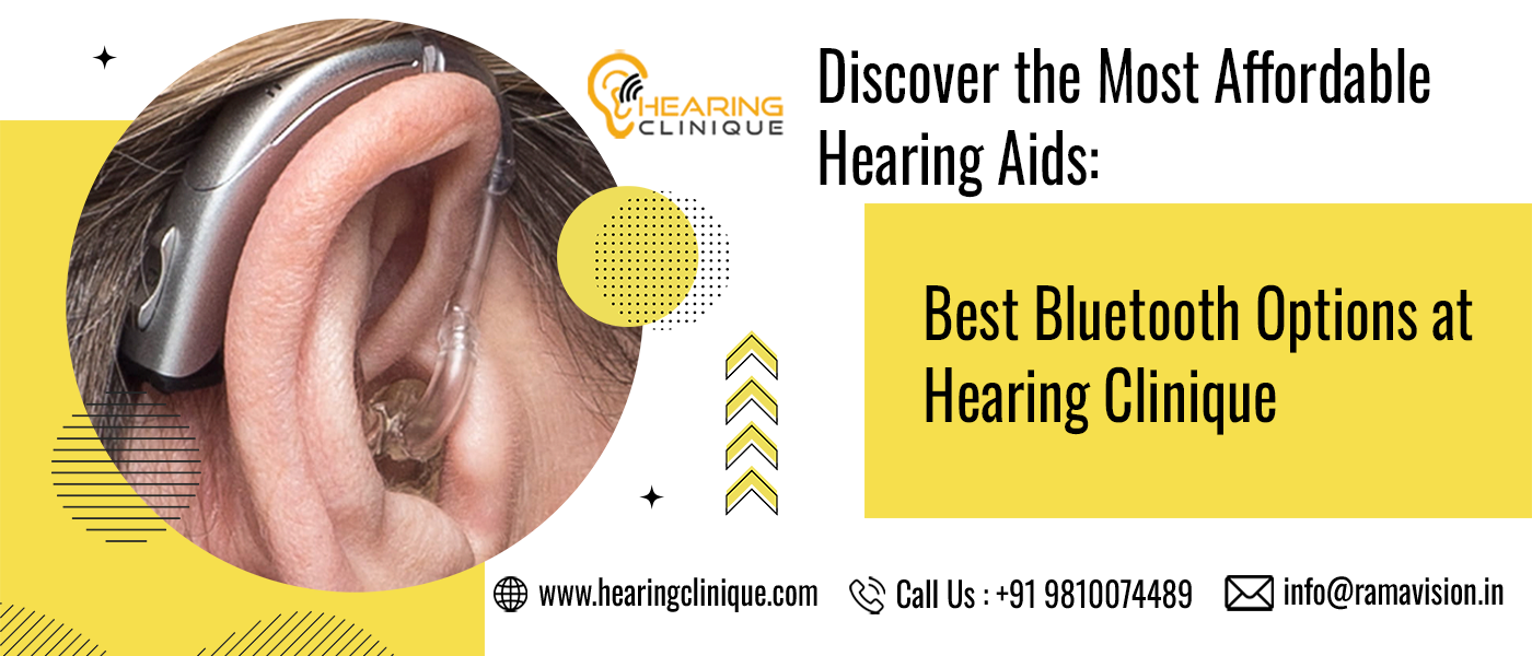 Discover the Most Affordable Hearing Aids: Best Bluetooth Options at Hearing Clinique