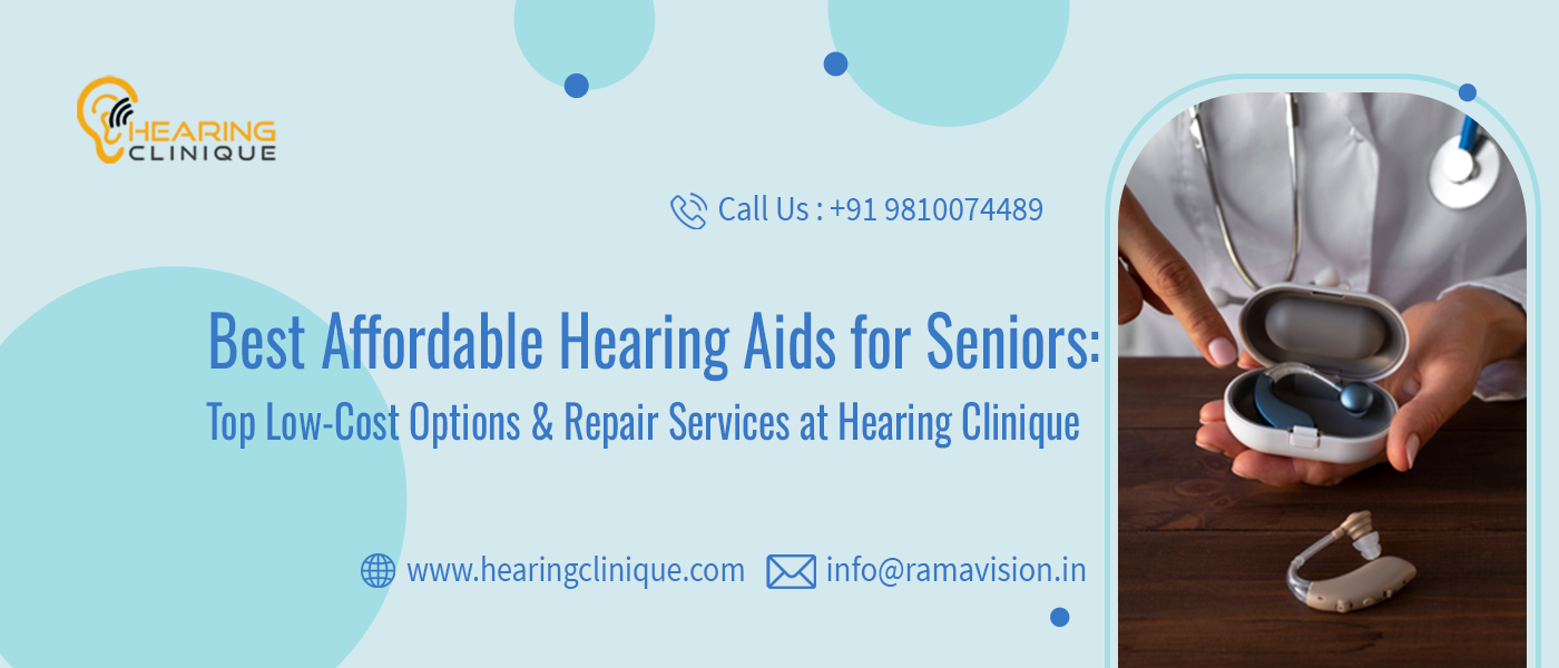 Best Affordable Hearing Aids for Seniors: Top Low-Cost Options & Repair Services at Hearing Clinique