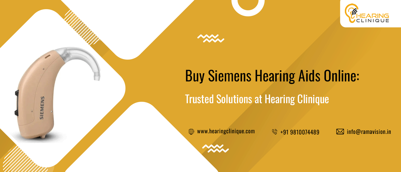 Buy Siemens Hearing Aids Online: Trusted Solutions at Hearing Clinique