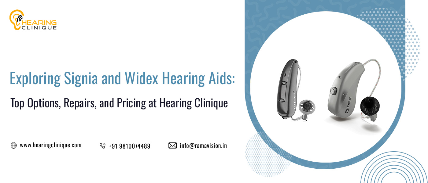 Exploring Signia and Widex Hearing Aids: Top Options, Repairs, and Pricing at Hearing Clinique